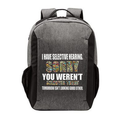 Funny I Have Selective Hearing You Werent Selected Today Vector Backpack