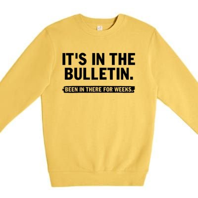 Funny It's In The Bulletin Been In There For Weeks Premium Crewneck Sweatshirt