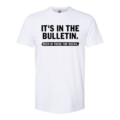 Funny It's In The Bulletin Been In There For Weeks Softstyle CVC T-Shirt