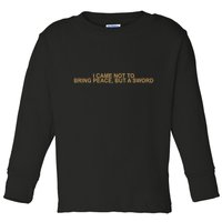 Fantasy Initiative I Came Not To Bring Peace But A Sword Toddler Long Sleeve Shirt