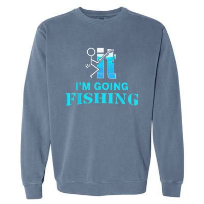 Fuck It I'm Going Fishing Garment-Dyed Sweatshirt