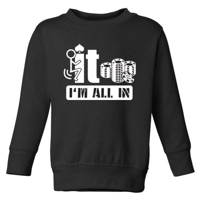 Fuck It I'm All In Casino Poker Chips Funny Card Player Gift Toddler Sweatshirt