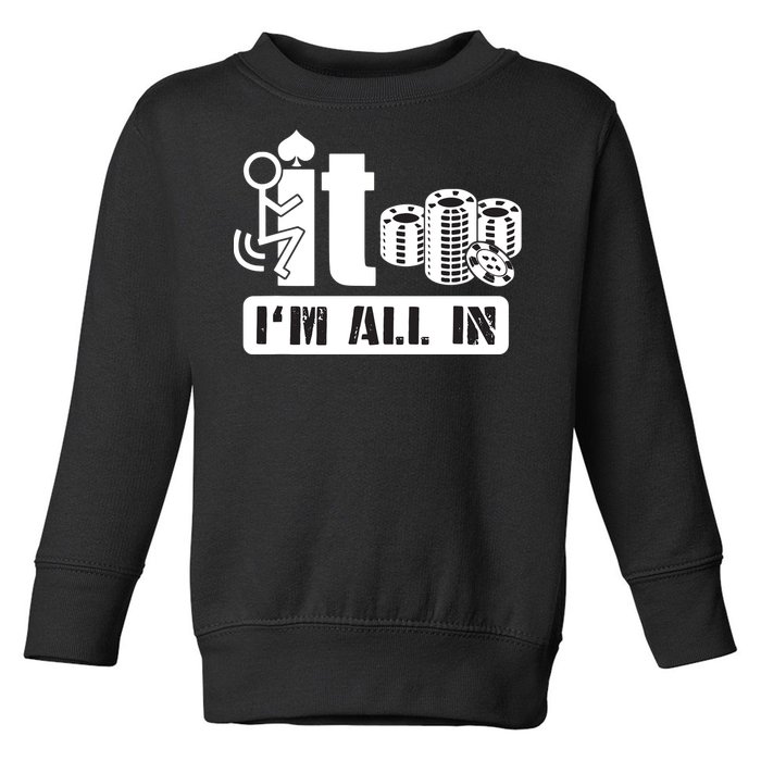 Fuck It I'm All In Casino Poker Chips Funny Card Player Gift Toddler Sweatshirt