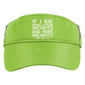 Funny If I Die While Lifting Weights Add More &Amp; Call 911 Funny Gift 7 Adult Drive Performance Visor