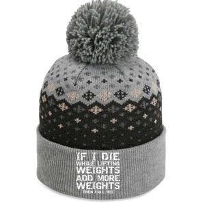 Funny If I Die While Lifting Weights Add More &Amp; Call 911 Funny Gift 7 The Baniff Cuffed Pom Beanie