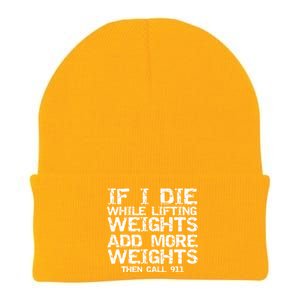 Funny If I Die While Lifting Weights Add More &Amp; Call 911 Funny Gift 7 Knit Cap Winter Beanie