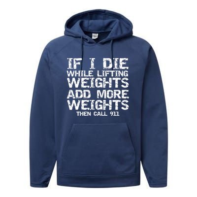 Funny If I Die While Lifting Weights Add More &Amp; Call 911 Funny Gift 7 Performance Fleece Hoodie