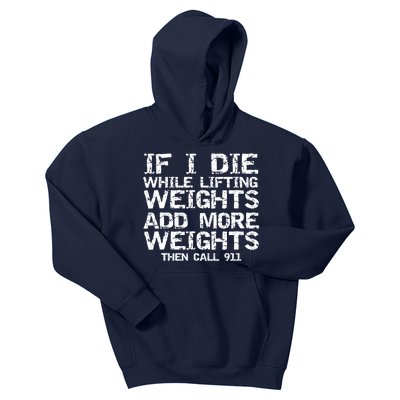 Funny If I Die While Lifting Weights Add More &Amp; Call 911 Funny Gift 7 Kids Hoodie