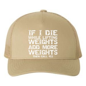 Funny If I Die While Lifting Weights Add More &Amp; Call 911 Funny Gift 7 Yupoong Adult 5-Panel Trucker Hat