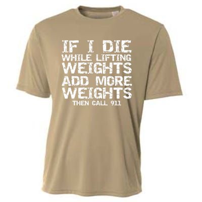 Funny If I Die While Lifting Weights Add More &Amp; Call 911 Funny Gift 7 Cooling Performance Crew T-Shirt