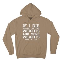 Funny If I Die While Lifting Weights Add More &Amp; Call 911 Funny Gift 7 Hoodie