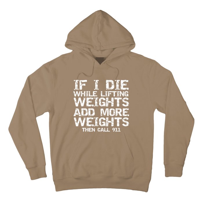 Funny If I Die While Lifting Weights Add More &Amp; Call 911 Funny Gift 7 Hoodie