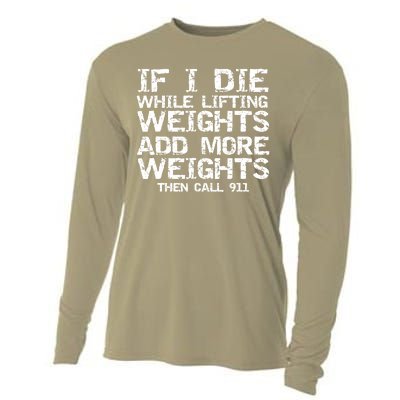 Funny If I Die While Lifting Weights Add More &Amp; Call 911 Funny Gift 7 Cooling Performance Long Sleeve Crew