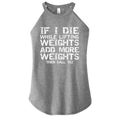 Funny If I Die While Lifting Weights Add More &Amp; Call 911 Funny Gift 7 Women's Perfect Tri Rocker Tank