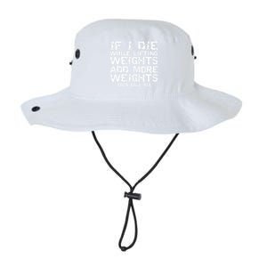 Funny If I Die While Lifting Weights Add More &Amp; Call 911 Funny Gift 7 Legacy Cool Fit Booney Bucket Hat