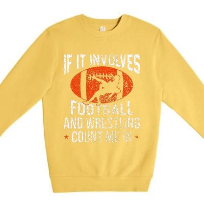 Funny If It Involves Football and Wrestling Count Me Fan Premium Crewneck Sweatshirt