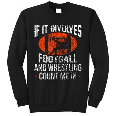 Funny If It Involves Football and Wrestling Count Me Fan Sweatshirt