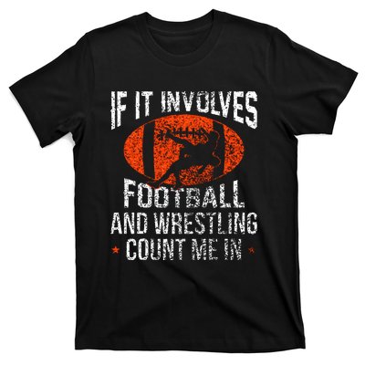 Funny If It Involves Football and Wrestling Count Me Fan T-Shirt