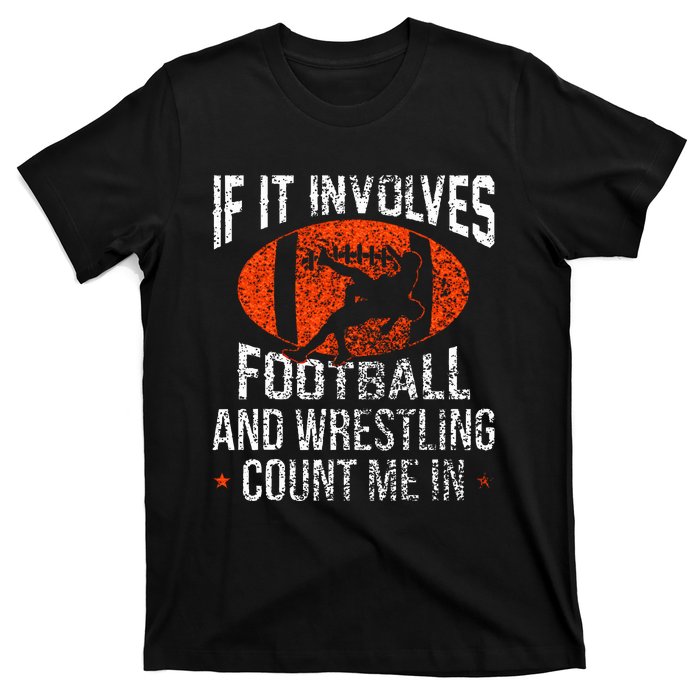 Funny If It Involves Football and Wrestling Count Me Fan T-Shirt