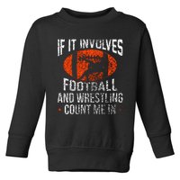 Funny If It Involves Football and Wrestling Count Me Fan Toddler Sweatshirt