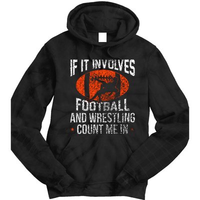 Funny If It Involves Football and Wrestling Count Me Fan Tie Dye Hoodie