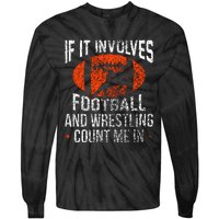 Funny If It Involves Football and Wrestling Count Me Fan Tie-Dye Long Sleeve Shirt