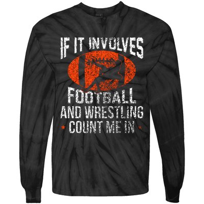 Funny If It Involves Football and Wrestling Count Me Fan Tie-Dye Long Sleeve Shirt