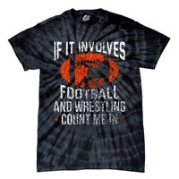 Funny If It Involves Football and Wrestling Count Me Fan Tie-Dye T-Shirt