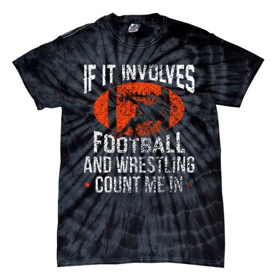 Funny If It Involves Football and Wrestling Count Me Fan Tie-Dye T-Shirt