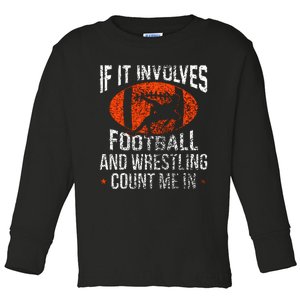 Funny If It Involves Football and Wrestling Count Me Fan Toddler Long Sleeve Shirt