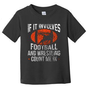 Funny If It Involves Football and Wrestling Count Me Fan Toddler T-Shirt