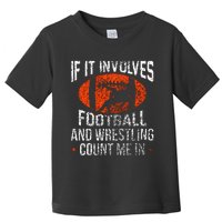 Funny If It Involves Football and Wrestling Count Me Fan Toddler T-Shirt