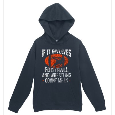 Funny If It Involves Football and Wrestling Count Me Fan Urban Pullover Hoodie