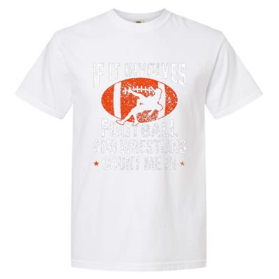 Funny If It Involves Football and Wrestling Count Me Fan Garment-Dyed Heavyweight T-Shirt