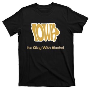 Funny Iowa Its Okay With Alcohol Iowa Joke Gift T-Shirt