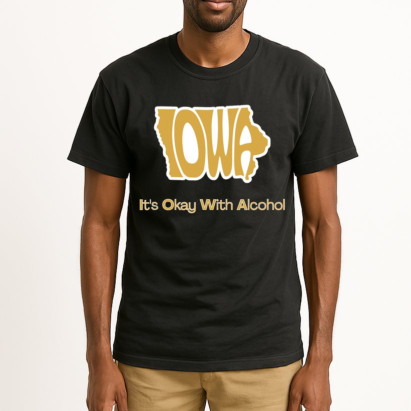 Funny Iowa Its Okay With Alcohol Iowa Joke Gift Tall T-Shirt