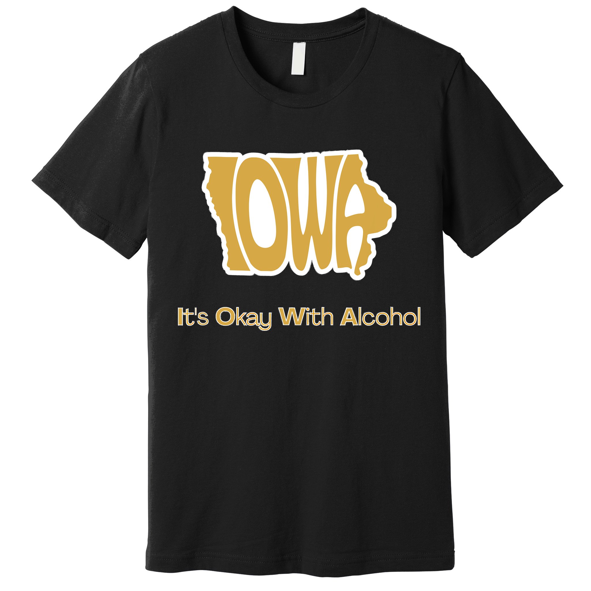 Funny Iowa Its Okay With Alcohol Iowa Joke Gift Premium T-Shirt