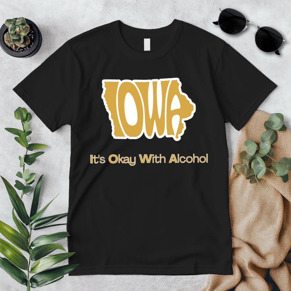 Funny Iowa Its Okay With Alcohol Iowa Joke Gift Premium T-Shirt