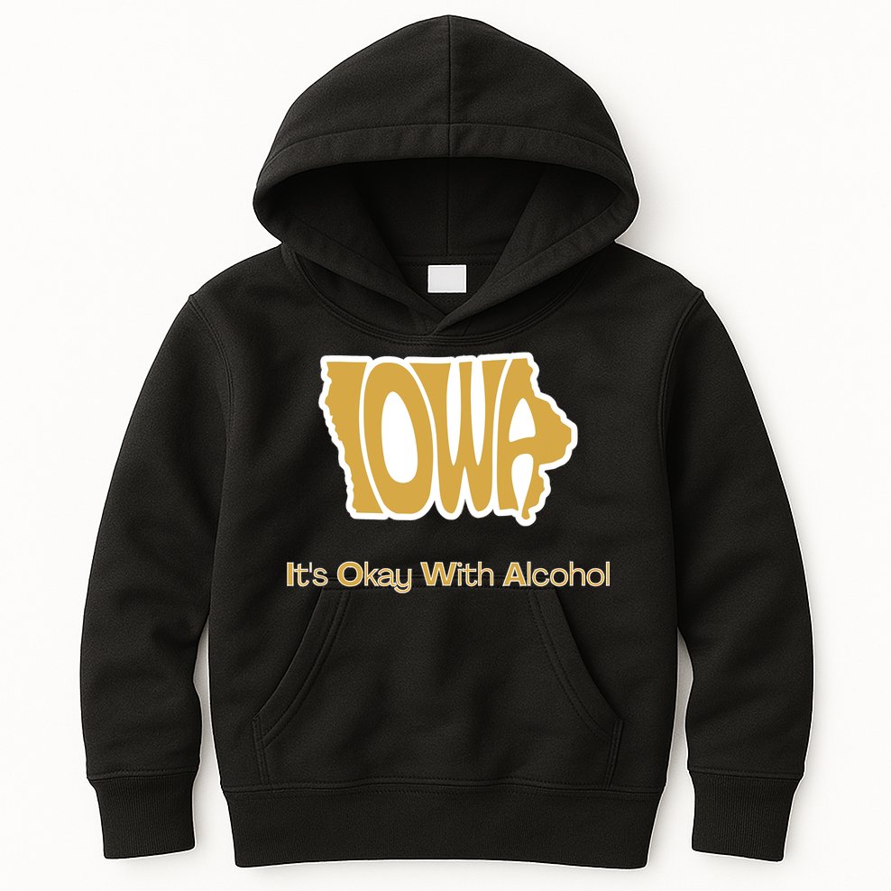 Funny Iowa Its Okay With Alcohol Iowa Joke Gift Kids Hoodie