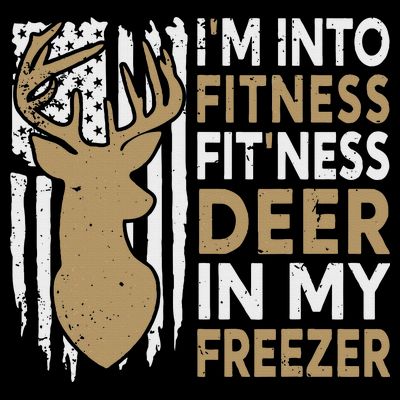 Funny I'm Into Fitness Fit'Ness Deer In My Freezer Deer T-Shirt