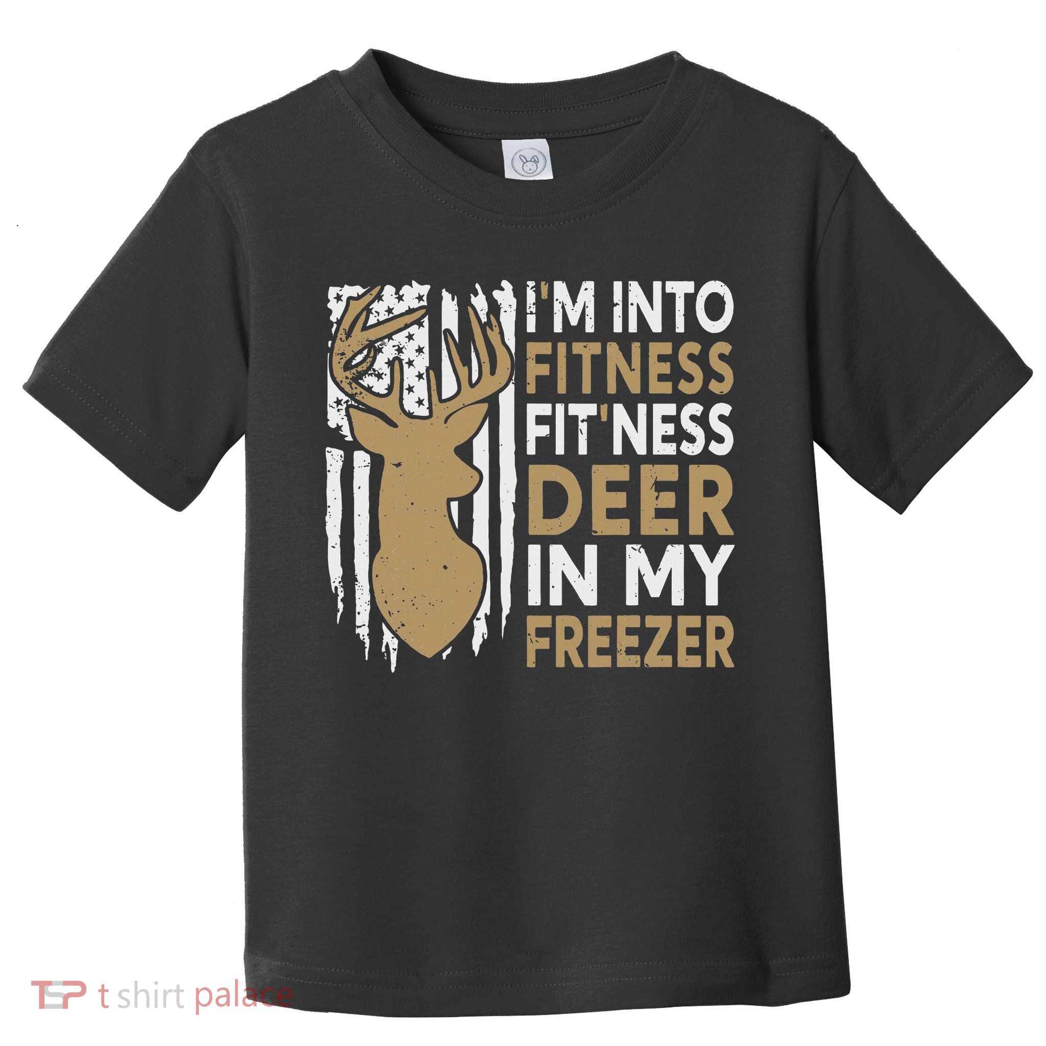 Funny I'm Into Fitness Fit'Ness Deer In My Freezer Deer Toddler T-Shirt
