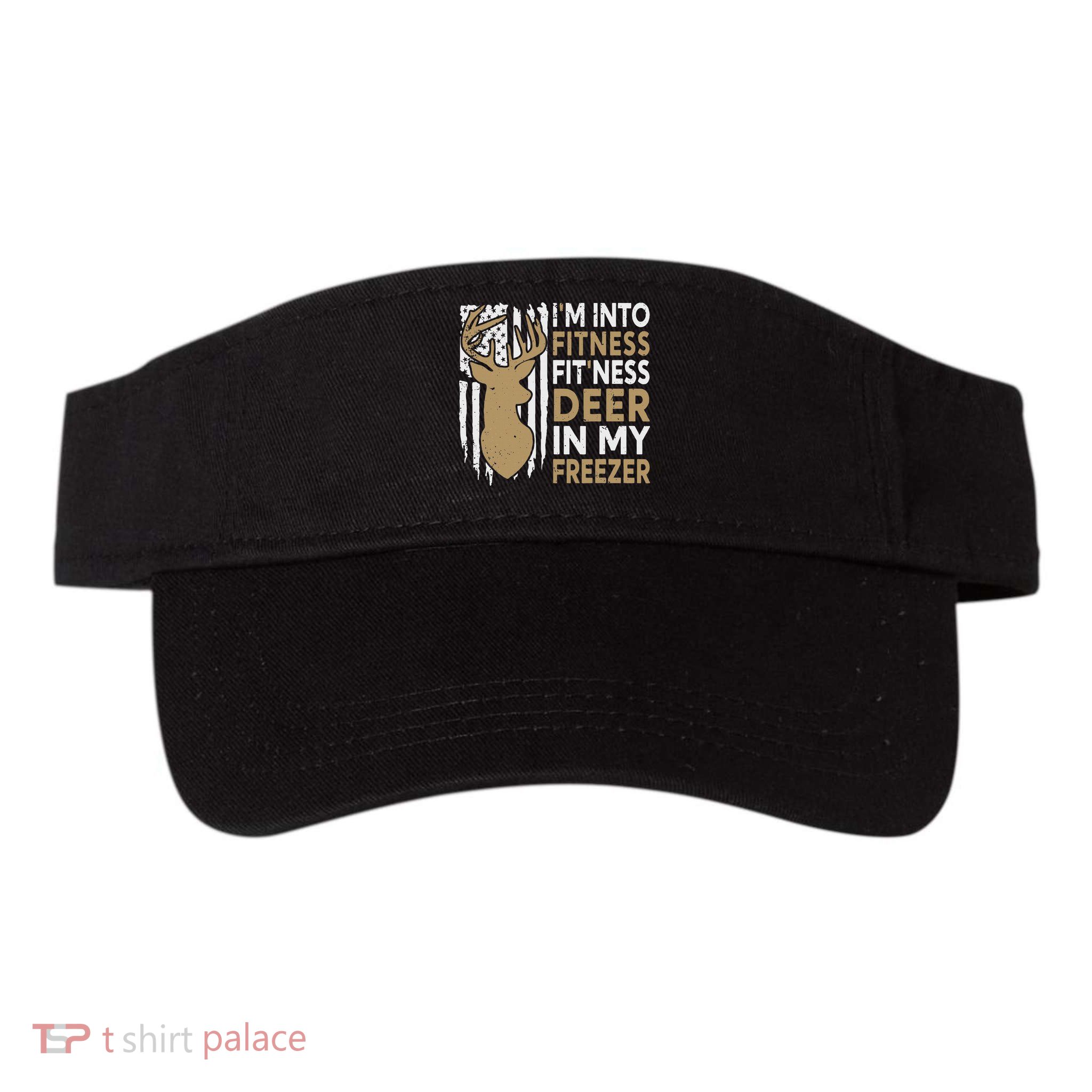 Funny I'm Into Fitness Fit'Ness Deer In My Freezer Deer Visor