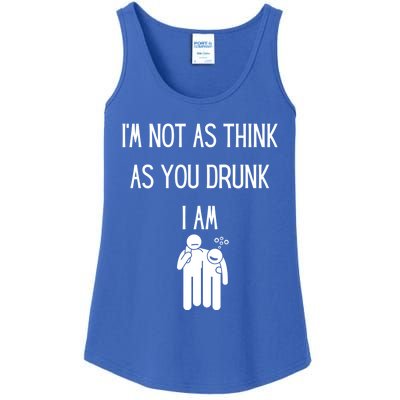 Funny Ing Im Not As Think As You Drunk I Am Gift Ladies Essential Tank