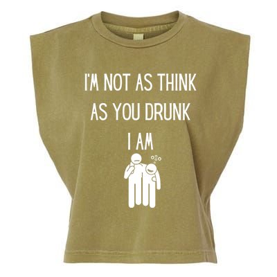 Funny Ing Im Not As Think As You Drunk I Am Gift Garment-Dyed Women's Muscle Tee