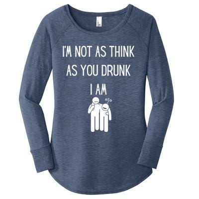 Funny Ing Im Not As Think As You Drunk I Am Gift Women's Perfect Tri Tunic Long Sleeve Shirt