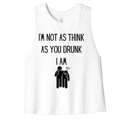 Funny Ing Im Not As Think As You Drunk I Am Gift Women's Racerback Cropped Tank