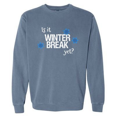 Fun Is It Winter Break Yet? School Christmas Break Vacation Meaningful Gift Garment-Dyed Sweatshirt