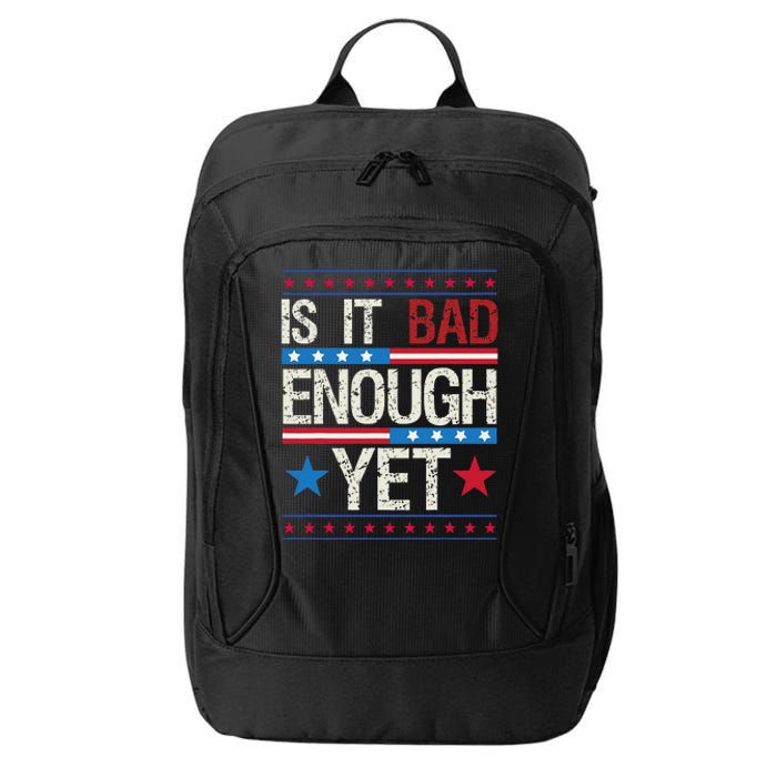 Funny Is It Bad Enough Yet Patriotic Political Statement City Backpack