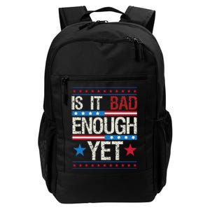 Funny Is It Bad Enough Yet Patriotic Political Statement Daily Commute Backpack