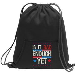 Funny Is It Bad Enough Yet Patriotic Political Statement Sweatshirt Cinch Pack Bag